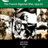 Colonial Twilight: The French-Algerian War, 1954-62