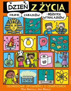 Dzień z życia: Mumii, zarazków i różnych wynalazków