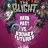 Fight the Blight: Dark Past vs Doomed Futures