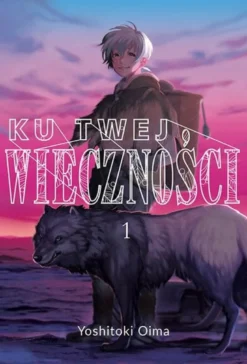 Ku twej wieczności - tom 1