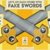 Let's Hit Each Other with Fake Swords