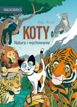 Naukomiks: Koty - natura i wychowanie