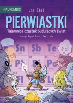 Naukomiks: Pierwiastki - tajemnice cząstek budujących świat