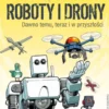 Naukomiks: Roboty i drony - dawno temu, teraz i w przyszłości