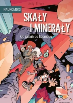 Naukomiks: Skały i minerały - od jaskiń do kosmosu