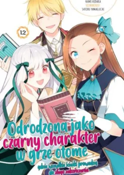 Odrodzona jako czarny charakter w grze otome - tom 12