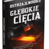 Ostrza w mroku: Głębokie cięcia