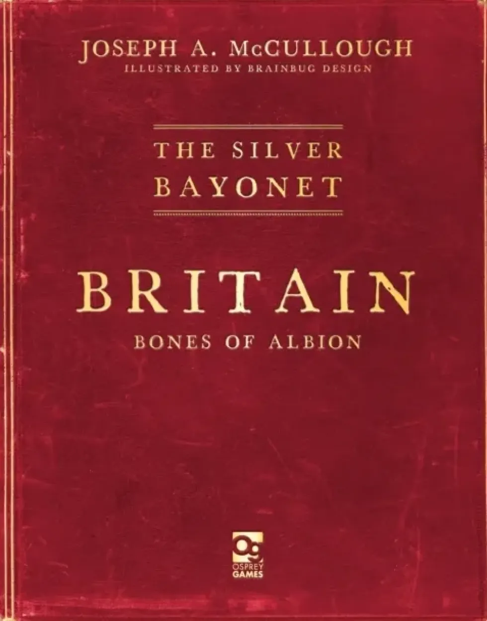 The Silver Bayonet: Britain - Bones of Albion