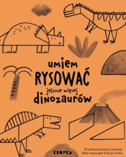Umiem rysować: Jeszcze więcej dinozaurów