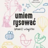 Umiem rysować: (prawie) Wszystko