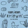Umiem rysować: Zwierzęta